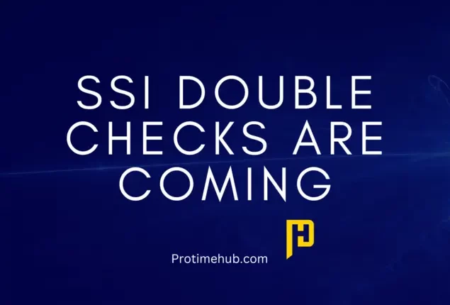 SSI Double Checks Are Coming